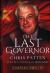 The Last Governor : Chris Patten and the Handover of Hong Kong