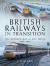 British Railways in Transition : The Corporate Blue and Grey Period 1964-1997