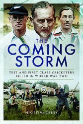 The Coming Storm : Test and First-Class Cricketers Killed in World War Two