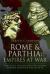 Rome and Parthia: Empires at War : Ventidius, Antony and the Second Romano-Parthian War, 40-20 BC