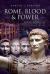 Rome, Blood and Power : Reform, Murder and Popular Politics in the Late Republic 70-27 BC