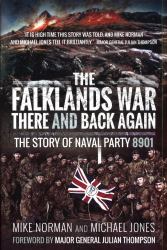 The Falklands War - There and Back Again : The Story of Naval Party 8901