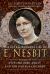 The Extraordinary Life of e Nesbit : Author of Five Children and It and the Railway Children