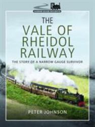 The Vale of Rheidol Railway : The Story of a Narrow Gauge Survivor