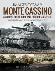 Monte Cassino : Amoured Forces in the Battle for the Gustav Line