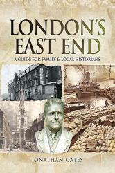 London's East End : A Guide for Family and Local Historians