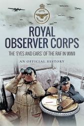 Royal Observer Corps : The 'Eyes and Ears' of the RAF in WWII