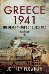 Greece 1941 : The Death Throes of Blitzkrieg