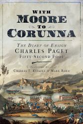 With Moore to Corunna : The Diary of Ensign Charles Paget, Fifty-Second Foot