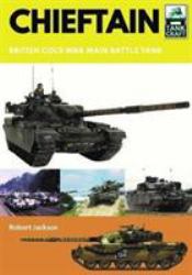 Chieftain : British Cold War Main Battle Tank