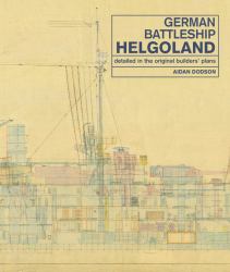 German Battleship Helgoland : Detailed in the Original Builders' Plans