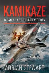 Kamikaze : Japan's Last Bid for Victory