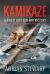 Kamikaze : Japan's Last Bid for Victory