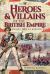 Heroes and Villains of the British Empire : Their Lives and Legends