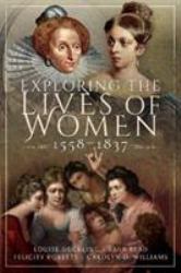 Exploring the Lives of Women, 1558-1837