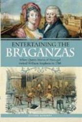 Entertaining the Braganzas : When Queen Maria of Portugal Visited William Stephens In 1788