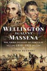 Wellington Against Massena : The Third Invasion of Portugal, 1810-1811