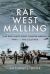 RAF West Malling : The RAF's First Night Fighter Airfield - WWII to the Cold War