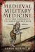 Medieval Military Medicine : From the Vikings to the High Middle Ages Medieval Military Medicine : From the Vikings to the High Middle Ages