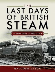 The Last Days of British Steam : A Snapshot of The 1960s
