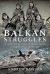 Balkan Struggles : A Century of Civil War, Invasion, Communism and Genocide