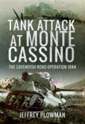 Tank Attack at Monte Cassino : The Cavendish Road Operation 1944