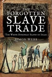 The Forgotten Slave Trade : The White European Slaves of Islam