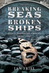 Breaking Seas, Broken Ships : People, Shipwrecks and Britain, 1854-2007