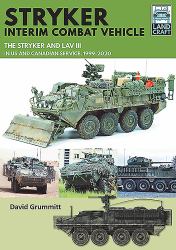Stryker Interim Combat Vehicle : The Stryker and LAV III in US and Canadian Service, 1999-2020