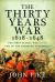 The Thirty Years War, 1618 - 1648 : The First Global War and the End of Habsburg Supremacy