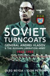 Soviet Turncoats : General Andrei Vlasov and the Russian Liberation Army, 1942-1945