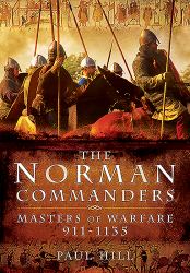 The Norman Commanders : Masters of Warfare, 911-1135