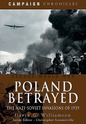 Poland Betrayed : The Nazi-Soviet Invasions Of 1939
