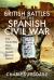 British Battles of the Spanish Civil War : How Volunteers from Britain Fought Against Franco