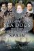 Elizabeth's Sea Dogs and Their War Against Spain