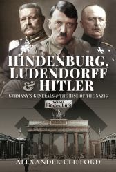Hindenburg, Ludendorff and Hitler : Germany's Generals and the Rise of the Nazis