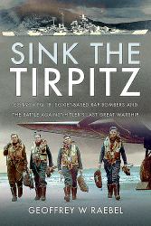 Sink the Tirpitz : Convoy PQ 18, Soviet-Based RAF Bombers and the Battle Against Hitler's Last Great Warship