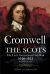 Cromwell Against the Scots : The Last Anglo-Scottish War 1650-1652 (Revised Edition)