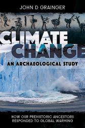 Climate Change - an Archaeological Study : How Our Prehistoric Ancestors Responded to Global Warming