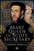 Mary Queen of Scots' Secretary : William Maitland - Politician, Reformer and Conspirator
