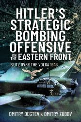 Hitler's Strategic Bombing Offensive on the Eastern Front : Blitz over the Volga 1943