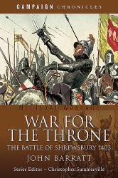 War for the Throne : The Battle of Shrewsbury 1403
