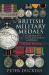 British Military Medals - Second Edition : A Guide for the Collector and Family Historian