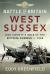 Battle of Britain, West Sussex : One County's Role in the Spitfire Summer Of 1940