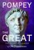 Pompey the Great : The Roman Alexander
