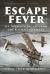 Escape Fever : An Airman's Escape from the Kaiser's Germany