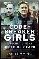 Codebreaker Girls : A Secret Life at Bletchley Park