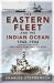The Eastern Fleet and the Indian Ocean, 1942-1944 : The Fleet That Had to Hide