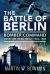The Battle of Berlin : Bomber Command over the Third Reich, 1943-1945