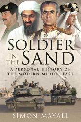 Soldier in the Sand : A Personal History of the Modern Middle East